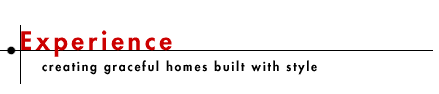 Experience - creating graceful homes built with style
